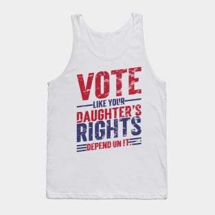 Vote Like Your Daughter’s Rights Depend On It v7 Vintage Tank Top